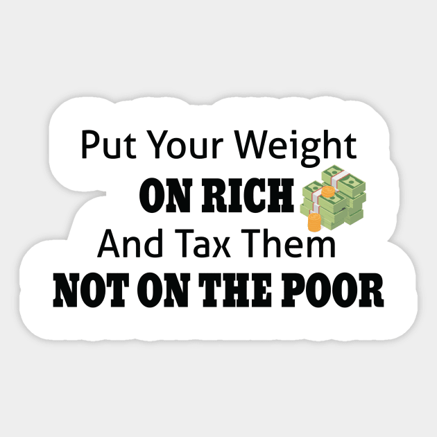 Tax The Rich Not The Poor, Equality Gift Idea, Poor People, Rich People Sticker by StrompTees